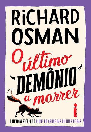 O último demônio a morrer: O novo mistério do Clube do crime das quintas-feiras by Richard Osman