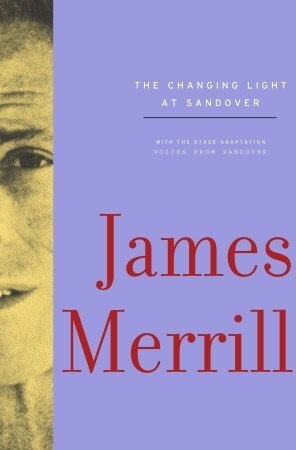 The Changing Light at Sandover by James Merrill, Stephen Yenser, J.D. McClatchy