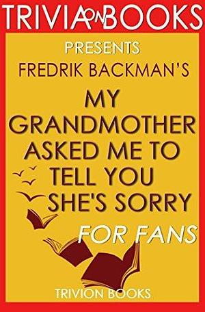 Fredrik Backman's My Grandmother Asked Me to Tell You She's Sorry - For Fans by Trivion Books, Trivion Books