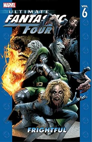Ultimate Fantastic Four, Volume 6: Frightful by Mark Millar