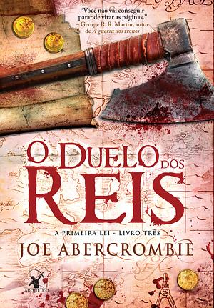 O Duelo dos Reis by Joe Abercrombie