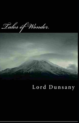 Tales of Wonder Illustrated by Lord Dunsany