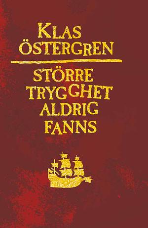 Större trygghet aldrig fanns by Klas Östergren, Klas Östergren