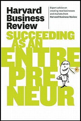 Harvard Business Review on Succeeding as an Entrepreneur by 