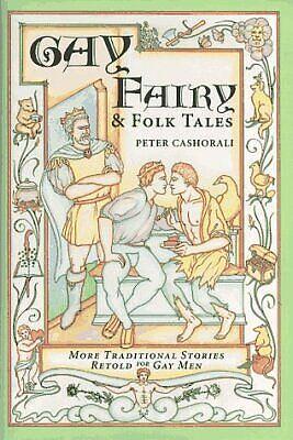 Gay Fairy &amp; Folk Tales: More Traditional Stories Retold for Gay Men by Peter Cashorali