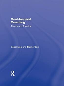 Goal-focused Coaching by Yossi Ives, Elaine Cox