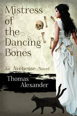 Mistress of the Dancing Bones by Thomas Alexander