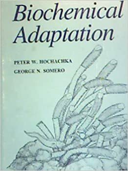 Biochemical Adaptation by George N. Somero, Peter W. Hochachka