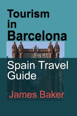 Tourism in Barcelona by James Baker