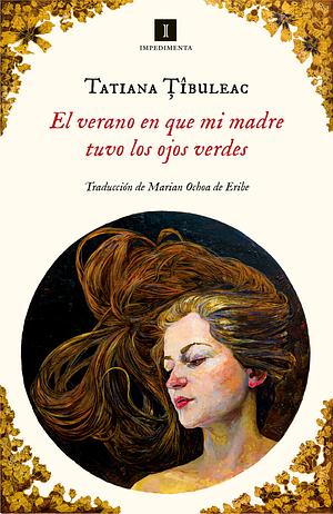 El verano en que mi madre tuvo los ojos verdes by Tatiana Țîbuleac