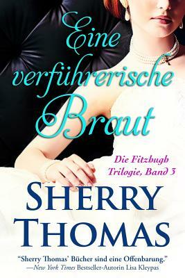 Eine verfuhrerische Braut: Die Fitzhugh Trilogie, Band 3 by Sherry Thomas