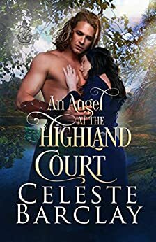 An Angel at the Highland Court by Celeste Barclay