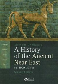 History of the Ancient Near East by Marc Van De Mieroop