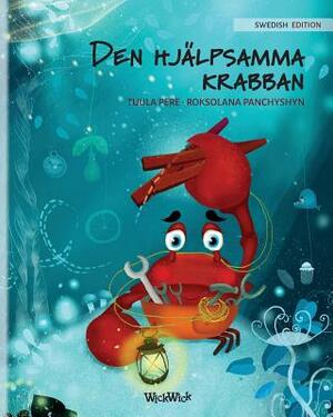 Den Hjälpsamma Krabban: Swedish Edition of The Caring Crab by Tuula Pere