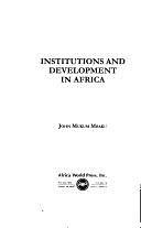 Institutions and Development in Africa by John Mukum Mbaku