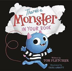 There's a Monster in Your Book: A Funny Monster Book for Kids and Toddlers by Tom Fletcher, Greg Abbott