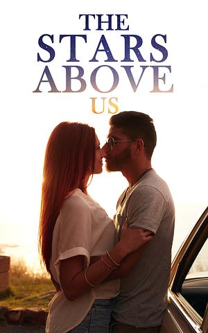 The Stars Above Us by Maggie Gates
