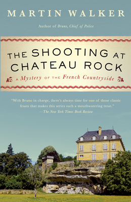 The Shooting at Chateau Rock: A Bruno, Chief of Police Novel by Martin Walker