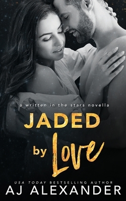 Jaded by Love by AJ Alexander