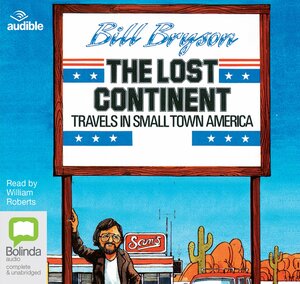 The Lost Continent: Travels In Small Town America by Bill Bryson
