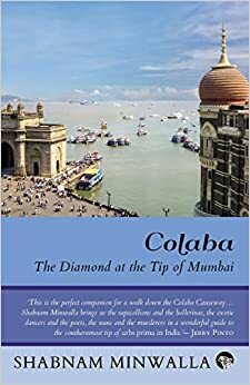 Colaba: The Diamond at the Tip of Mumbai by Shabnam Minwalla