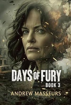 Days of Fury by Andrew Masseurs