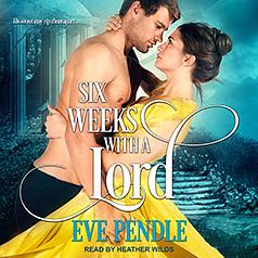 Six Weeks with a Lord by Eve Pendle