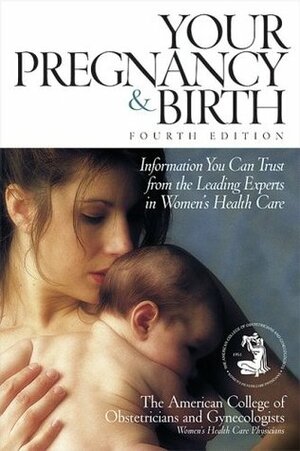 Your Pregnancy & Birth: Information You Can Trust from the Leading Experts in Women's Health Care by Larry Erickson