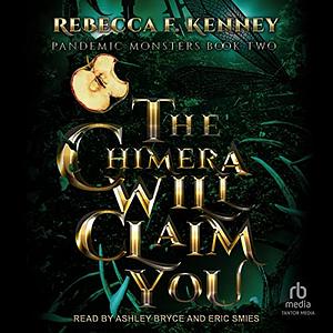 The Chimera Will Claim You by Rebecca F. Kenney