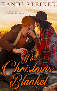 The Christmas Blanket by Kandi Steiner