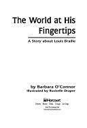 The World at His Fingertips: A Story about Louis Braille by Barbara O'Connor