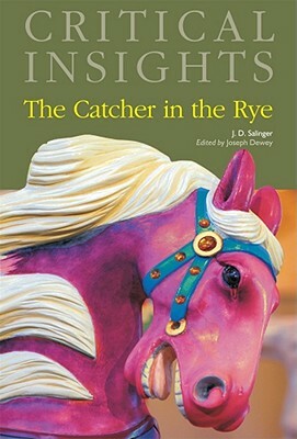 Critical Insights: The Catcher in the Rye: Print Purchase Includes Free Online Access by 
