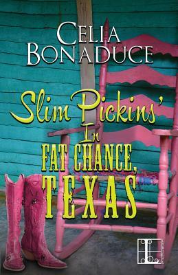 Slim Pickins' in Fat Chance, Texas by Celia Bonaduce