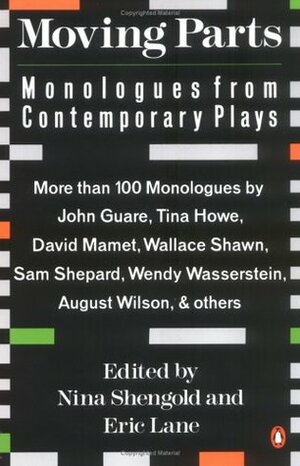 Moving Parts: Monologues from Contemporary Plays by Eric Lane, Nina Shengold
