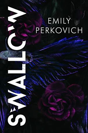 Swallow by Emily Perkovich