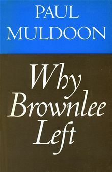 Why Brownlee Left by Paul Muldoon