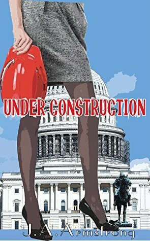 Under Construction by J.A. Armstrong