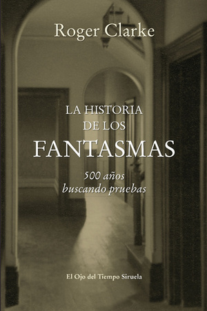 La historia de los fantasmas by Roger Clarke