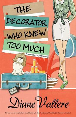 The Decorator Who Knew Too Much by Diane Vallere