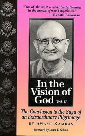 In the Vision of God: The Conclusion to the Saga of an Extraordinary Pilgrimage by Swami Ramdas