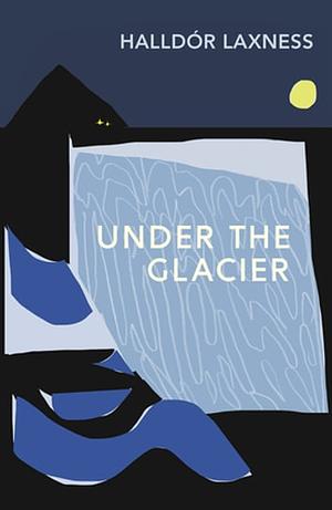 Under the Glacier by Halldór Laxness