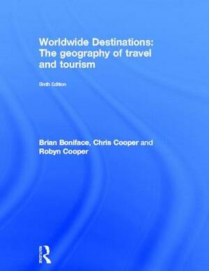 Worldwide Destinations: The Geography of Travel and Tourism by Chris Cooper, Robyn Cooper, Brian Boniface