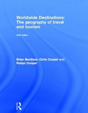 Worldwide Destinations: The Geography of Travel and Tourism by Brian Boniface, Robyn Cooper, Chris Cooper