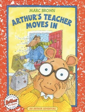 Arthur's Teacher Moves In: An Arthur Adventure (Arthur Adventure Series) by Marc Brown