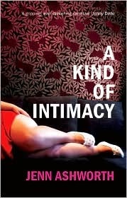 A Kind Of Intimacy by Jenn Ashworth