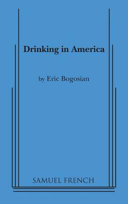 Drinking in America by Eric Bogosian