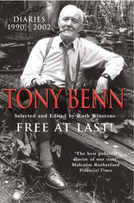 Free at Last!: Diaries 1990-2001 by Tony Benn