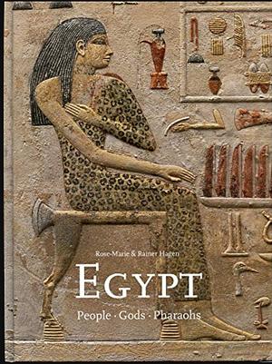 Egypt: People, Gods, Pharaohs by Rainer Hagen, Rose-Marie Hagen