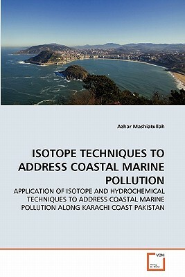 Isotope Techniques to Address Coastal Marine Pollution by Azhar Mashiatullah