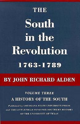 The South in the Revolution, 1763-1789: A History of the South by John Richard Alden
